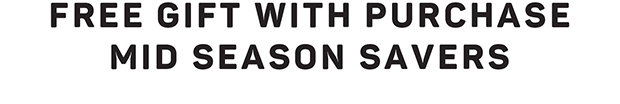 Free Gift with Purchase Mid Season Savers
