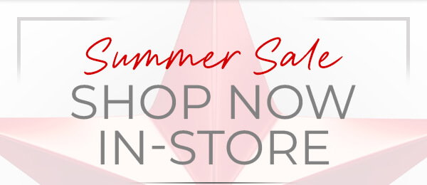 Summer Sale Shop Now in-store