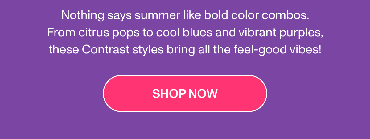 Nothing says summer like bold color combs. From citrus pops to cool blues and vibrant purples, these Contrast styles bring all the feel-good vibes!