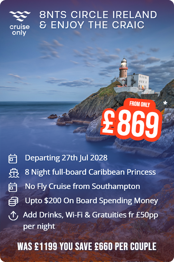 8nts Circle Ireland & Enjoy The Craic – Cruise Only promotional image. From £869 Includes: Departing 27th Jul 2028, 8 Night full-board Caribbean Princess, No Fly Cruise from Southampton, Upto $200 On Board Spending Money, Add Drinks, Wi-Fi & Gratuities fr £50pp per night. WAS £1199 YOU SAVE £660 PER COUPLE
