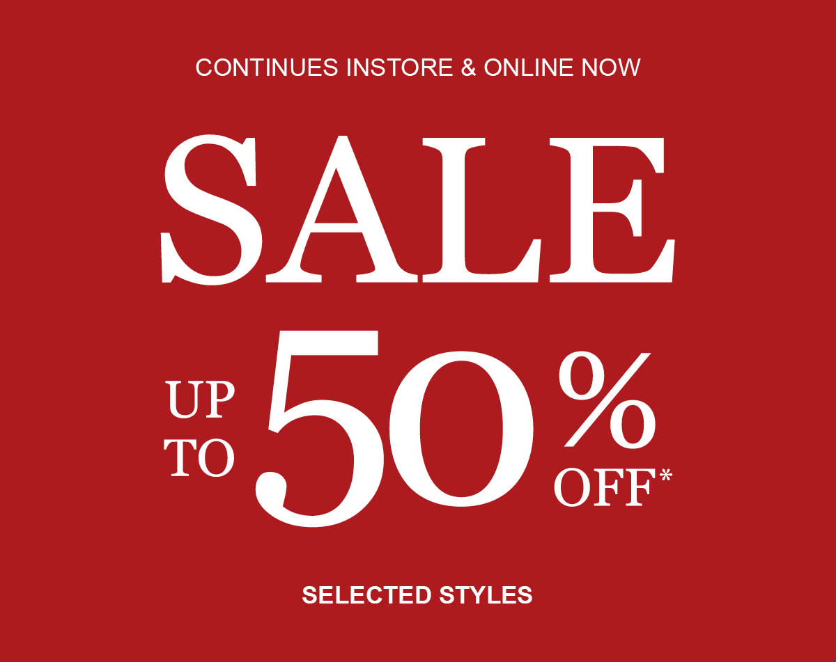 Up to 50% off - shop online and instore now