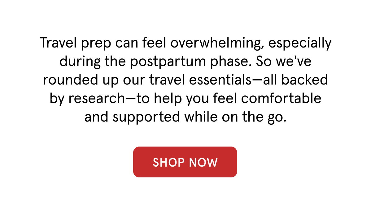 Travel prep can feel overwhelming, especially during the postpartum phase. So we've rounded up our travel essentials - all backed by research - to help you feel comfortable and supported while on the go. 