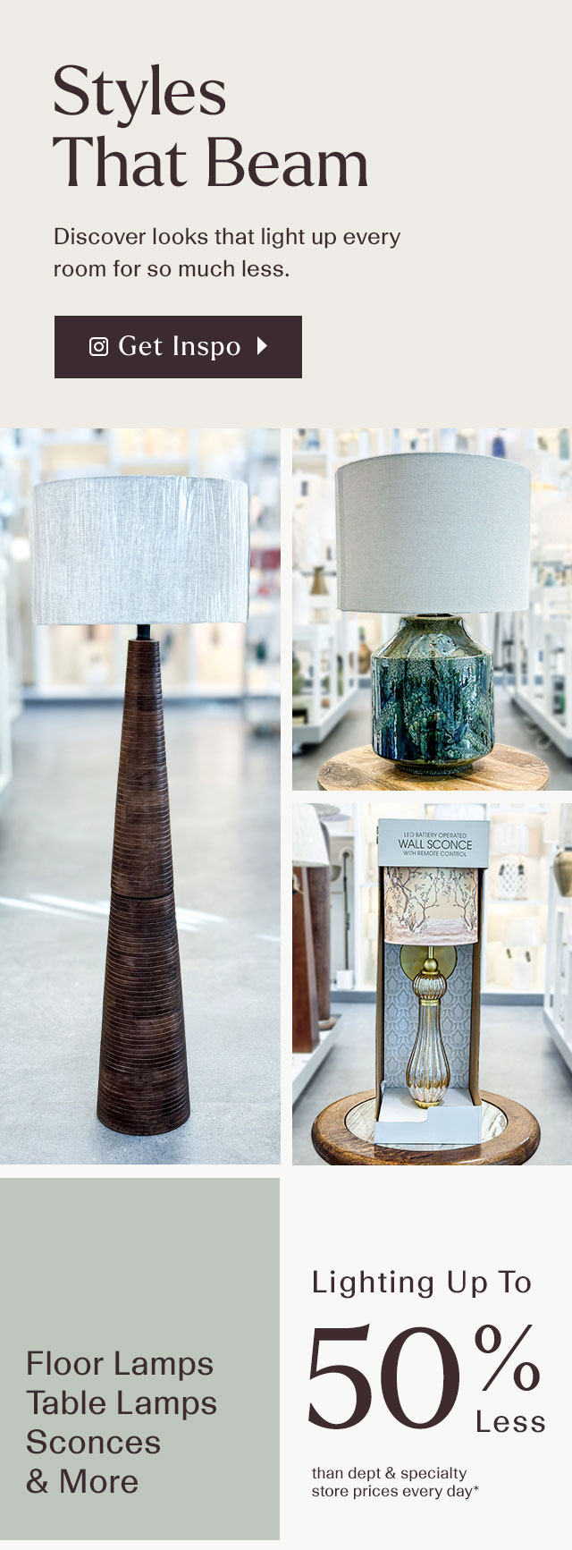 Styles that beam. Discover looks that light up every room for so much less.