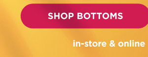 Shop Bottoms