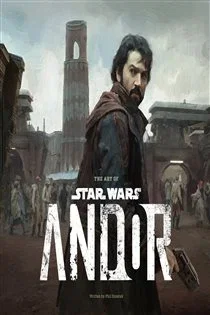 The Art of Star Wars: Andor (The Complete Series), by Phillip Szostak
