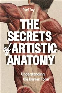 The Secrets of Artistic Anatomy, by Yuki Toy