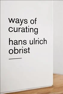Ways of Curating, by Hans Ulrich Obrist