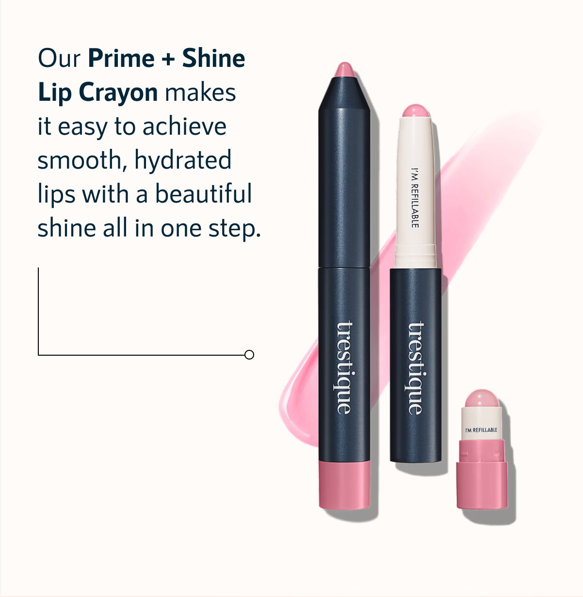 Our Prime + Shine Lip Crayon makes it easy to achieve smooth, hydrated lips with a beautiful shine—all in one step.