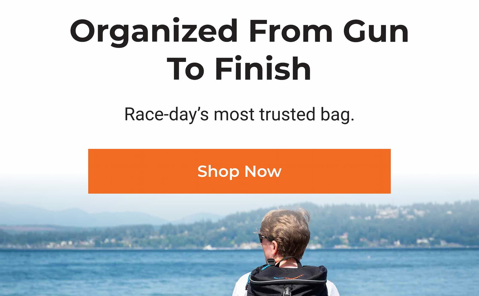Organized From Gun To Finish Race-day’s most trusted bag. Shop Now