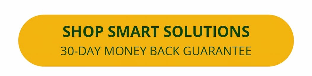 Shop Smart Solutions with confidence, backed by our 30-Day Money-Back Guarantee.