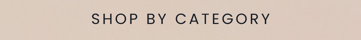 SHOP BY CATEGORY