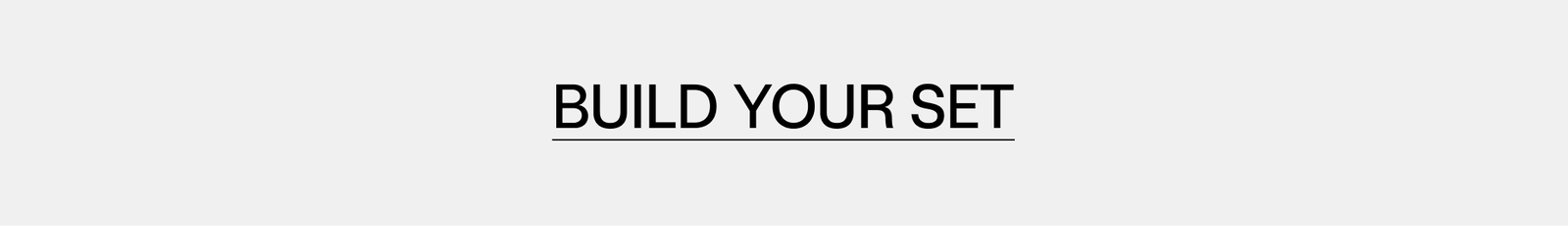 Build your set 
