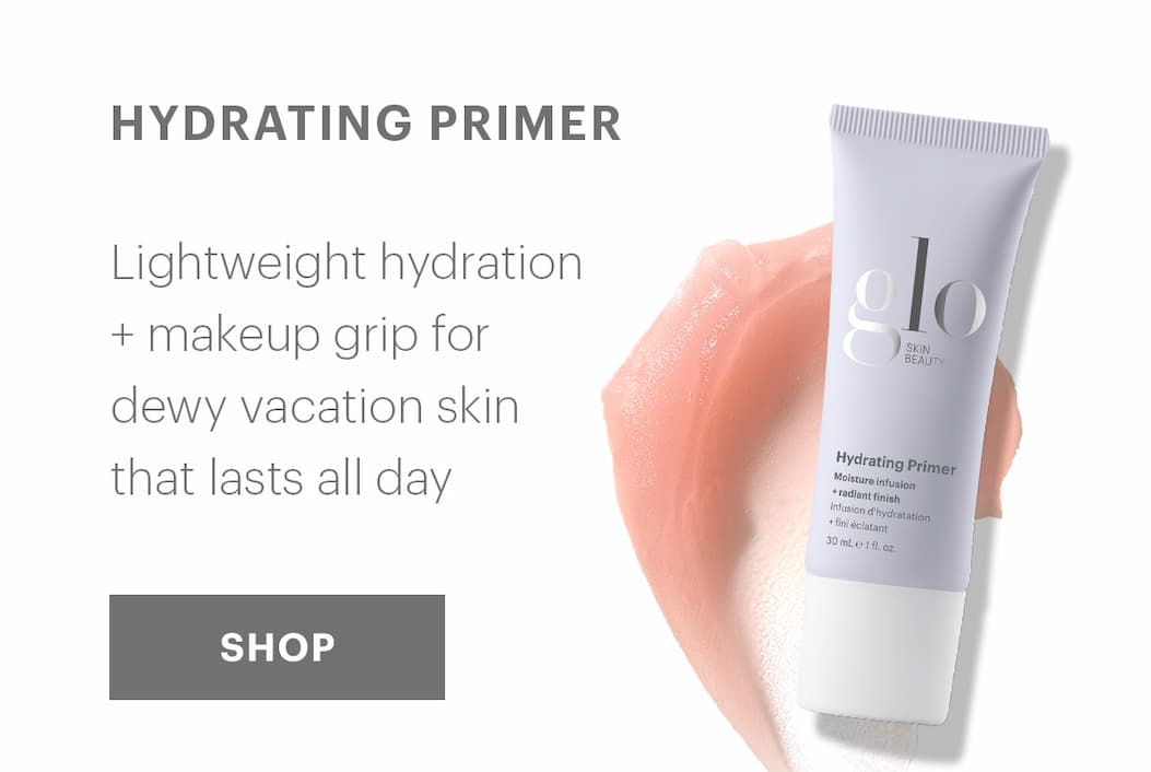 Hydrating Primer: Lightweight hydration + makeup grip for dewy vacation skin that lasts all day