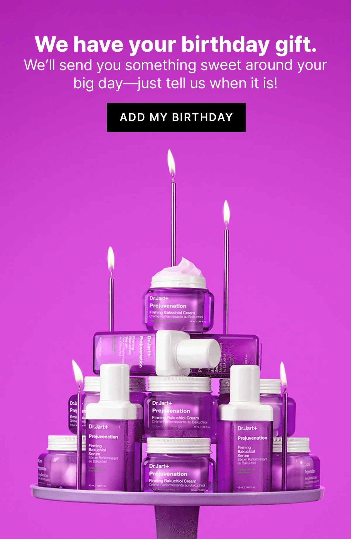 We have your birthday gift. We’ll send you something sweet around your big day - just tell us when it is! ADD MY BIRTHDAY