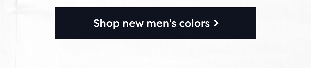 Shop new men's colors >