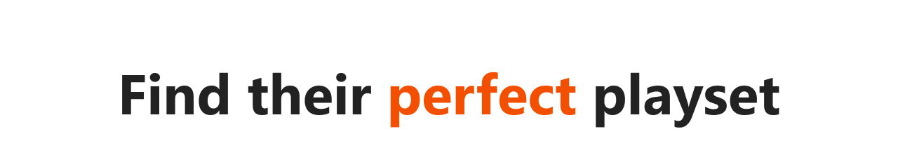 Find Their Perfect Playset