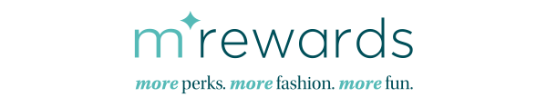 mRewards. More perks. More fashion. More fun.