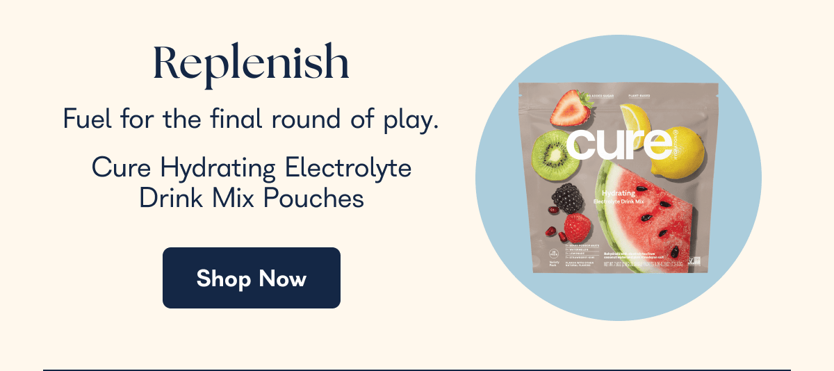 Replenish Fuel for the final round of play. Cure Hydrating Electrolyte Drink Mix Pouches