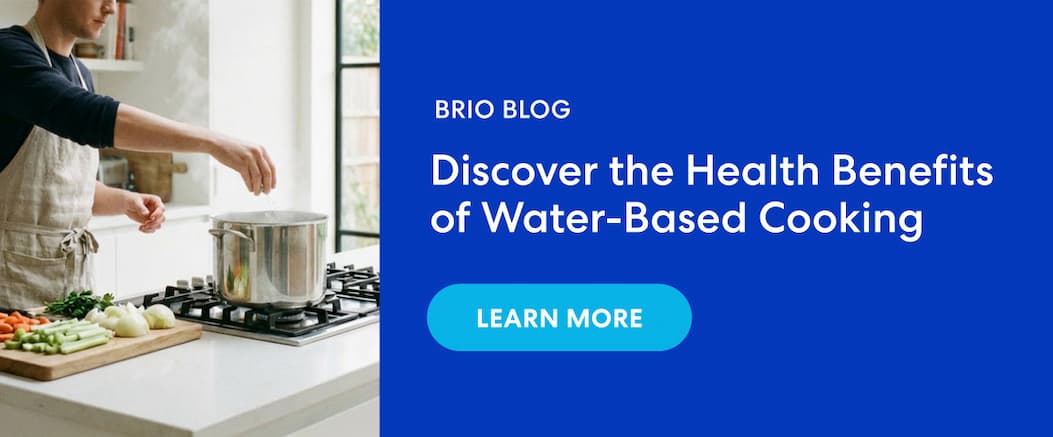 Brio Blog | Discover the Health Benefits of Water-Based Cooking