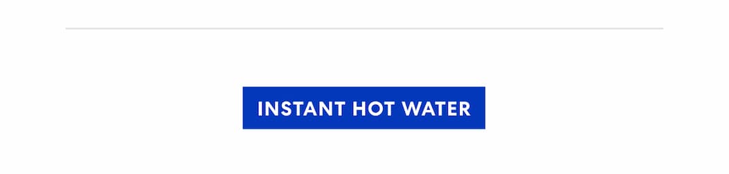 Instant Hot Water