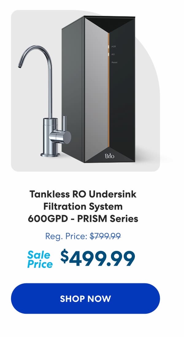 Tankless RO Undersink Filtration System 600GPD - PRISM Series