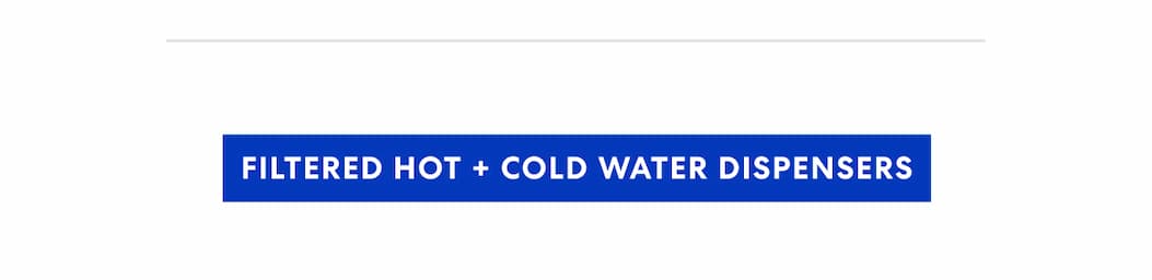 Filtered Hot + Cold Water Dispensers