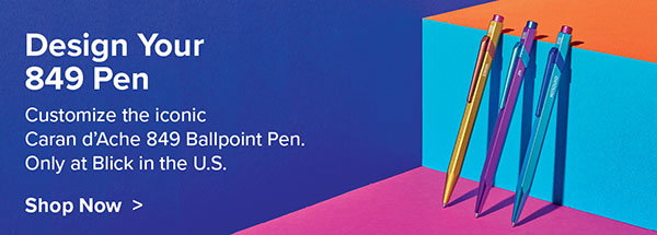 Design Your 849 Pen - Shop Now >