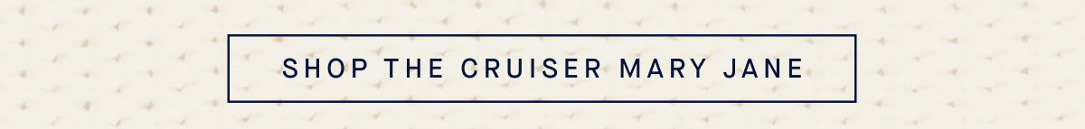 SHOP THE CRUISER MARY JANE
