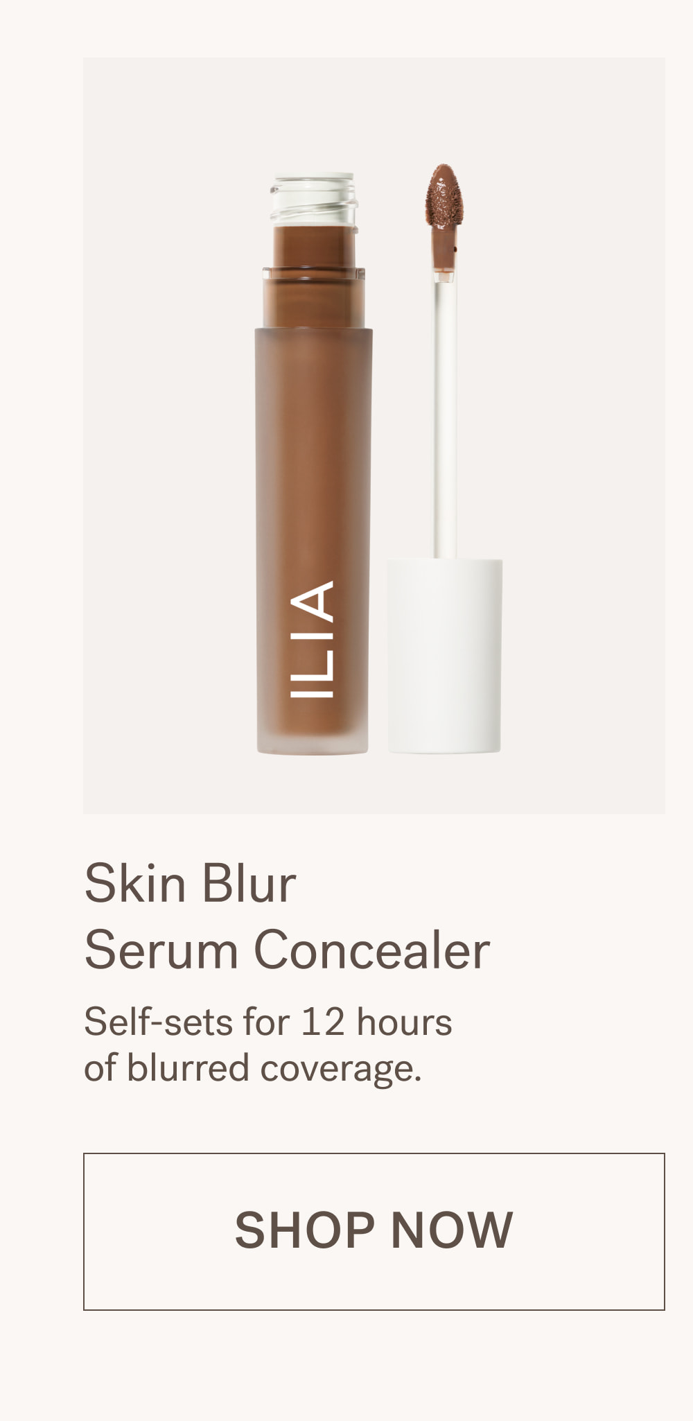 Skin Blur Serum Concealer Self-sets for 12 hours of blurred coverage. [ SHOP NOW ]