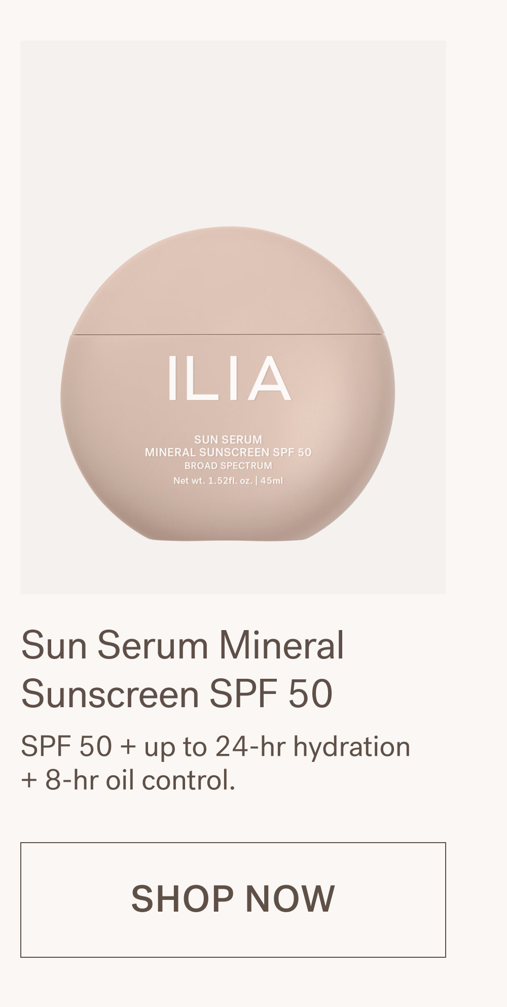 Sun Serum Mineral Sunscreen SPF 50 SPF 50 + up to 24-hr hydration + 8-hr oil control.