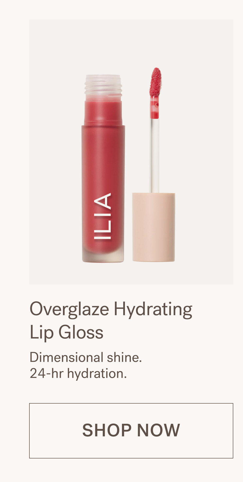 Overglaze Hydrating Lip Gloss Dimensional shine. 24-hr hydration. [ SHOP NOW ]