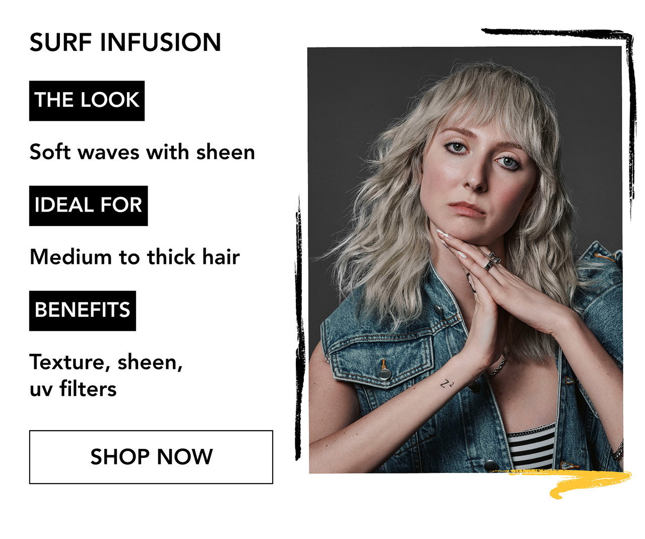 SURF INFUSION | THE LOOK | Soft waves with sheen | IDEAL FOR | Medium to thick hair | BENEFITS | Texture, sheen, uv filters | SHOP NOW SURF INFUSION | THE LOOK | Soft waves with sheen | IDEAL FOR | Medium to thick hair | BENEFITS | Texture, sheen, uv filters | SHOP NOW