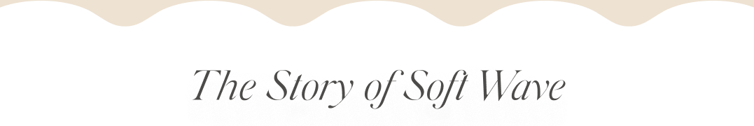 The Story of Soft Wave