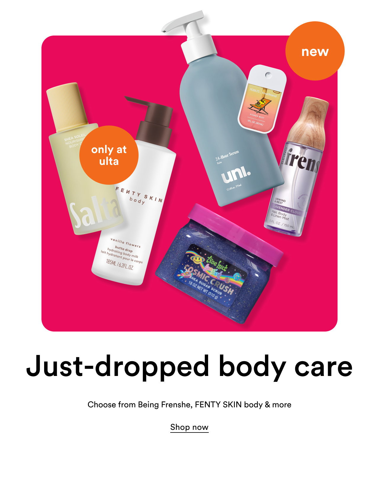 New | Just-dropped body care | Choose from Being Frenshe, FENTY SKIN body & more. | Shop now