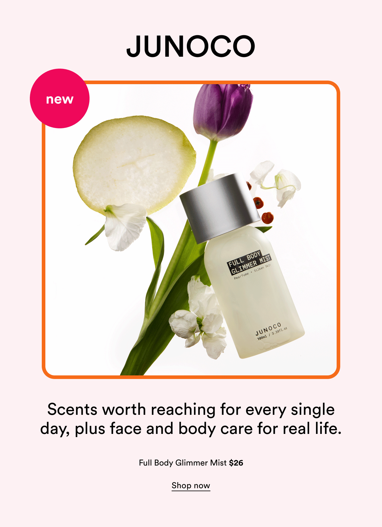 Junoco | New | Scents worth reaching for every single day, plus face and body care for real life. | Shop now