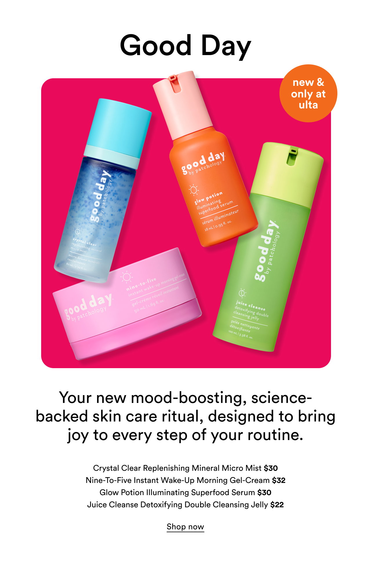 Good Day | New & only at Ulta | Your new mood-boosting, science-backed skin care ritual, designed to bring joy to every step of your routine. | Shop now