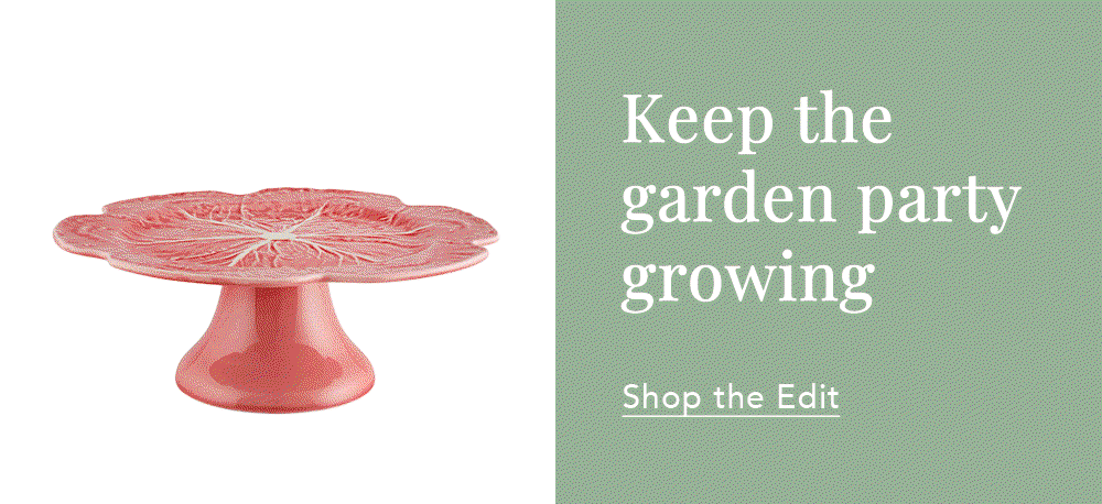 Keep the garden party growing - Shop the Edit