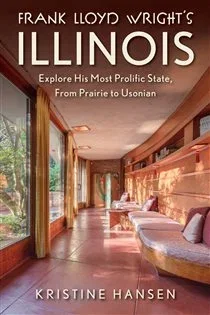 Frank Lloyd Wright's Illinois, by Kristine Hansen