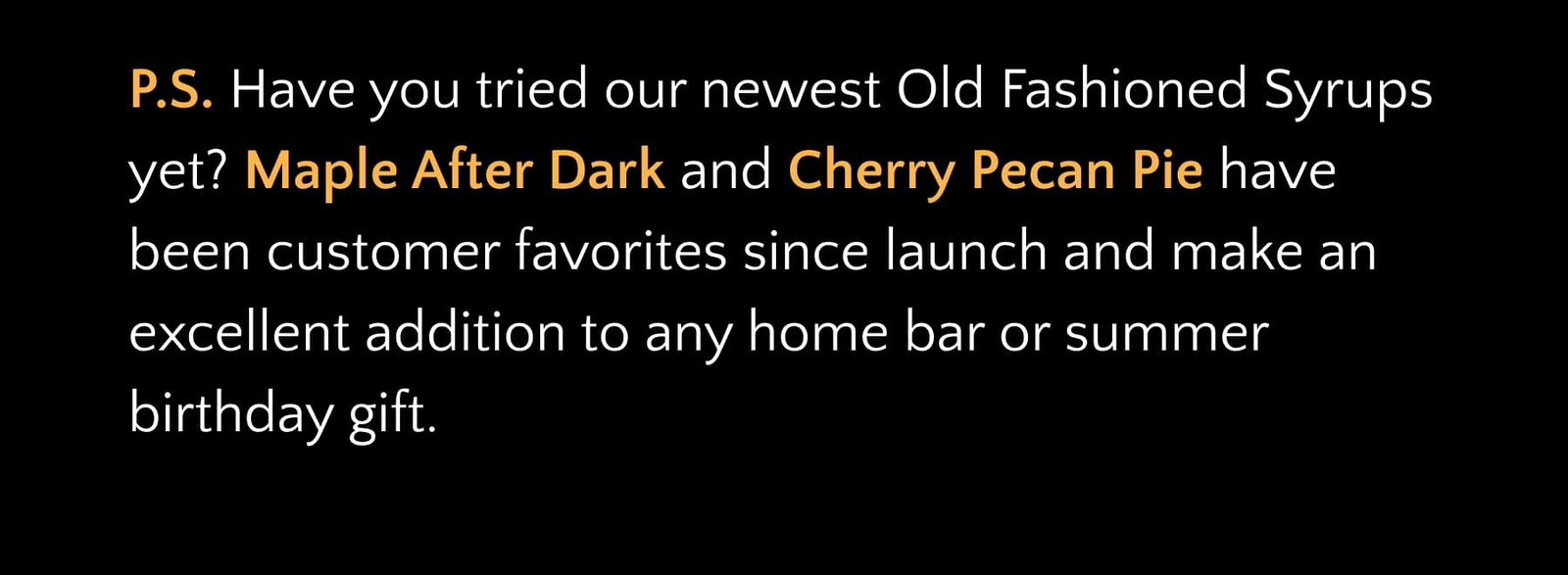 Have you ever tried our newest Old Fashioned Syrups yet?