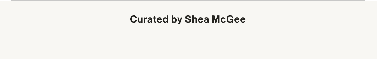Curated by Shea McGee