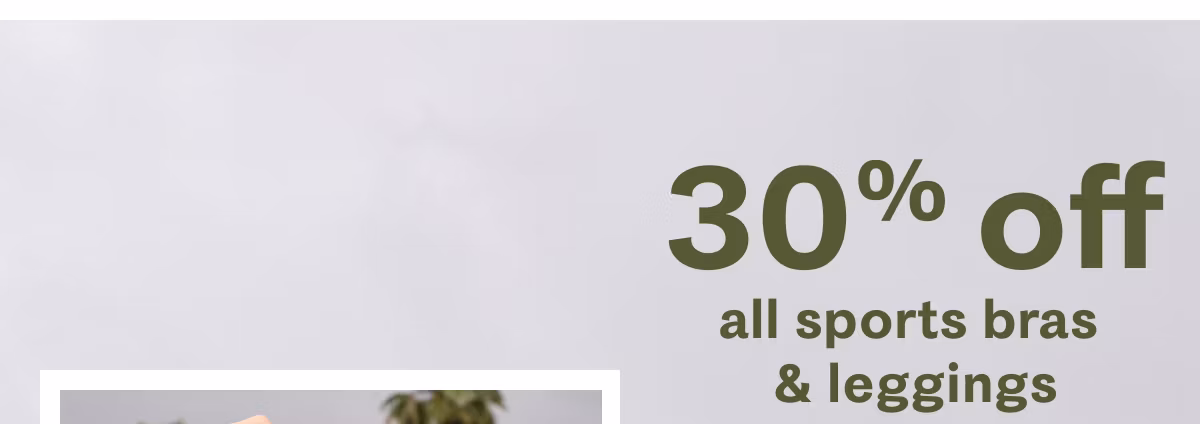 30% off all sports bras & leggings