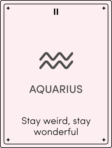 Light pink zodiac card labeled 'II' with the Aquarius symbol and the text 'AQUARIUS — Stay weird, stay wonderful.