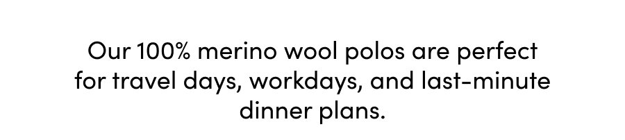 Merino wool polos are perfect for travel days