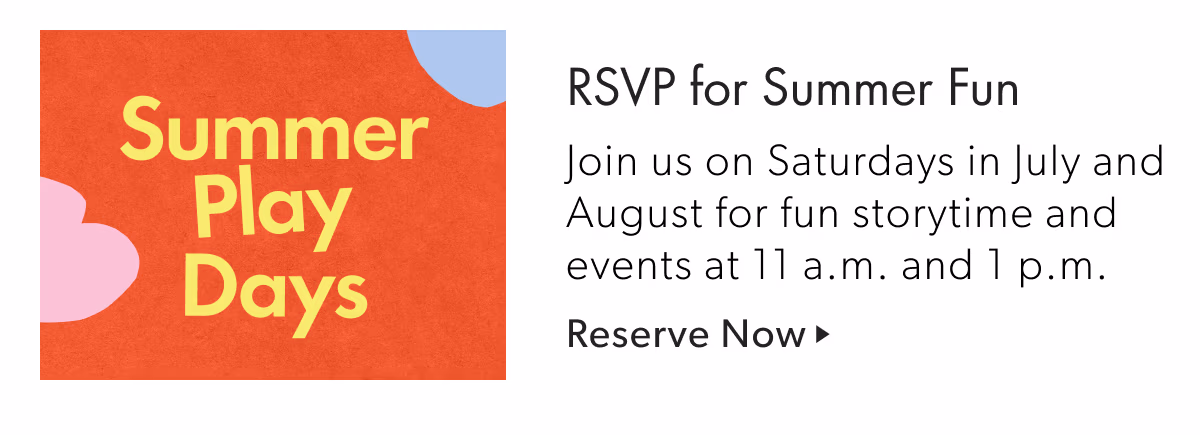 RSVP for Summer Fun | Join us on Saturdays in July and August for fun storytime and events at 11 a.m. and 1 p.m.