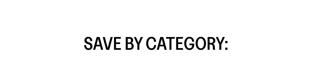 SAVE BY CATEGORY
