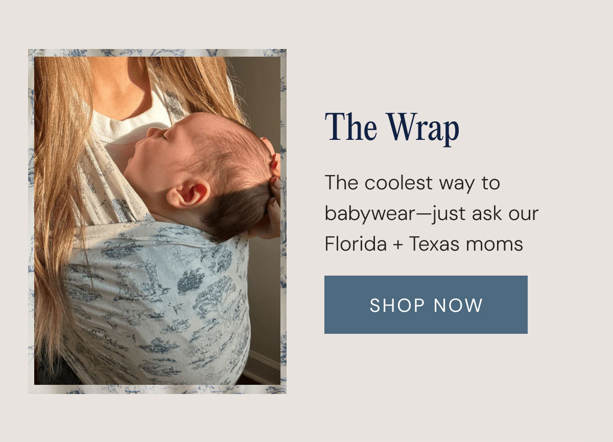The Wrap The coolest way to babywear—just ask our Florida + Texas moms shop now