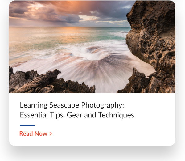 Learning Seascape Photography: Essential Tips, Gear and Techniques 