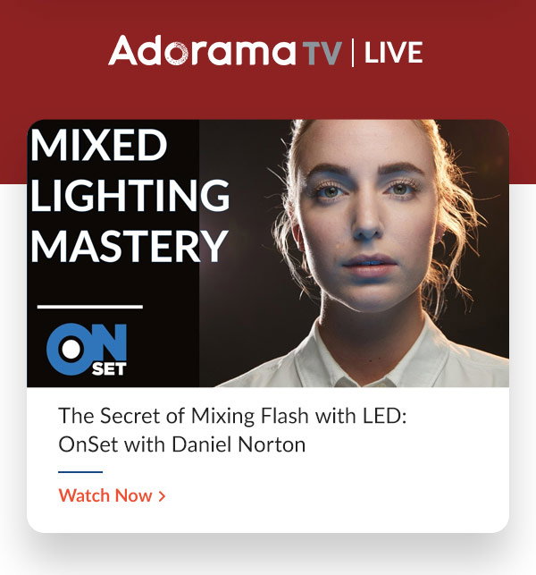 AdoramaTV LIVE | The Secret of Mixing Flash with LED: OnSet with Daniel Norton