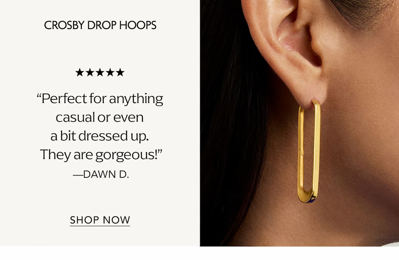 Crosby Drop Hoops.