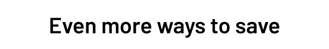 Even more ways to save